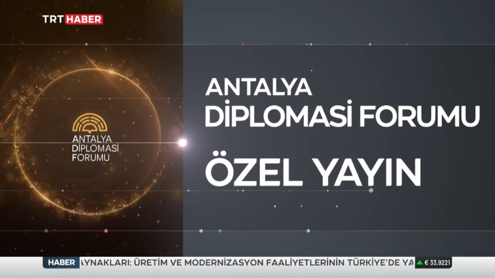 ANTALYA DİPLOMASİ FORUMU ÖZEL YAYINI