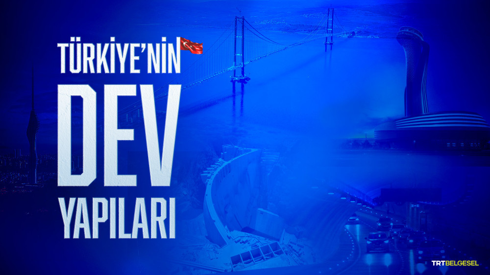 TÜRKİYE’NİN DEV YAPILARI