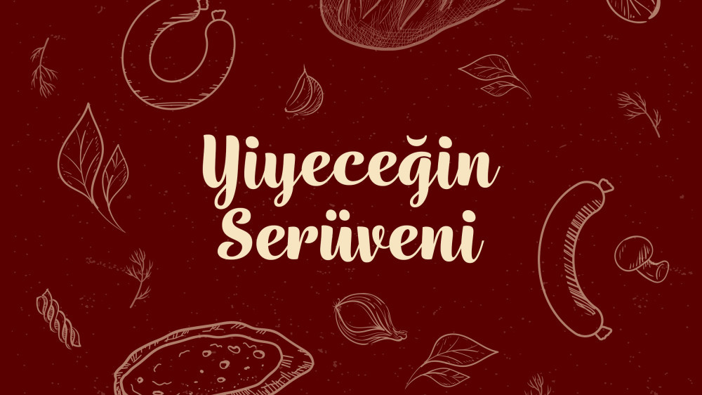 YİYECEĞİN SERÜVENİ