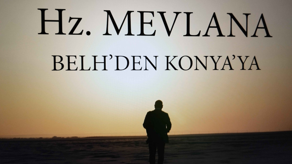 BELH’DEN KONYA’YA HZ. MEVLANA
